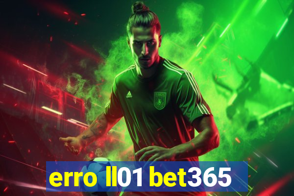 erro ll01 bet365